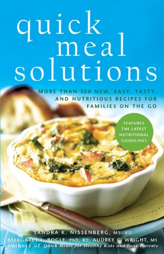 cover image Quick Meal Solutions: More Than 150 New, Easy, Tasty, and Nutritious Recipes for Families on the Go