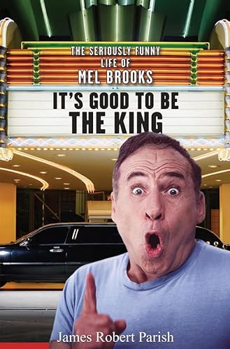 cover image It's Good to Be the King: The Seriously Funny Life of Mel Brooks