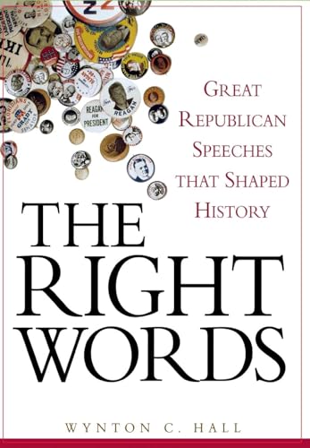 cover image The Right Words: Great Republican Speeches That Shaped History