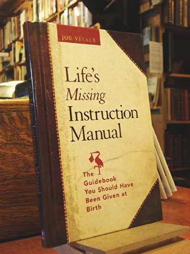 cover image Life's Missing Instruction Manual: The Guidebook You Should Have Been Given at Birth