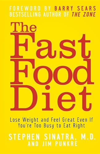 cover image The Fast Food Diet: Lose Weight and Feel Great Even If You're Too Busy to Eat Right