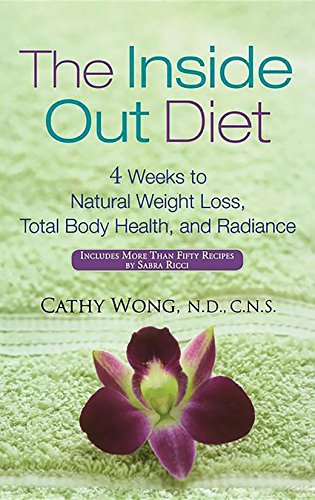 cover image The Inside-Out Diet: 4 Weeks to Natural Weight Loss, Total Body Health, and Radiance