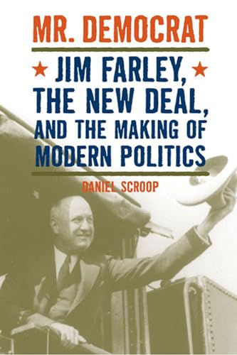 cover image Mr. Democrat: Jim Farley, the New Deal, and the Making of Modern Politics