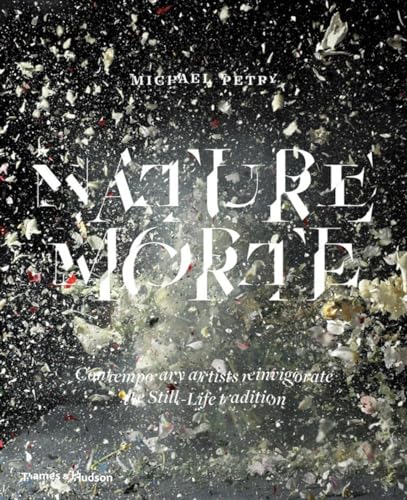 cover image Nature Morte: Contemporary Artists Reinvigorate the Still-Life Tradition