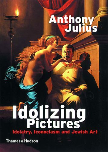 cover image IDOLIZING PICTURES: Idolatry, Iconoclasm, and Jewish Art