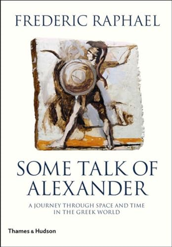 cover image Some Talk of Alexander: A Journey Through Space and Time in the Greek World
