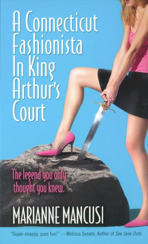 cover image A CONNECTICUT FASHIONISTA IN KING ARTHUR'S COURT