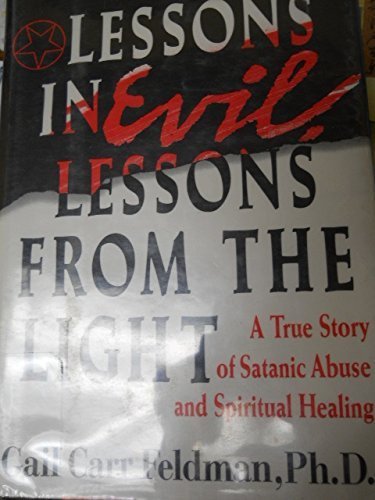 cover image Lessons in Evil, Lessons from the Light: A True Story of Satanic Abuse and Spiritual Healing