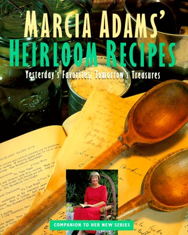 cover image Marcia Adams' Heirloom Recipes: Yesterday's Favorites, Tomorrow's Treasures
