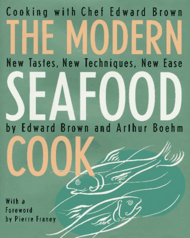 cover image The Modern Seafood Cook: New Tastes, New Techniques, New Ease