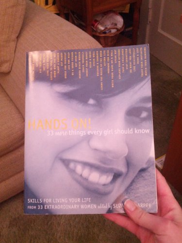 cover image Hands On! 33 More Things Every Girl Should Know: Skills for Living Your Life from 33 Extraordinary Women