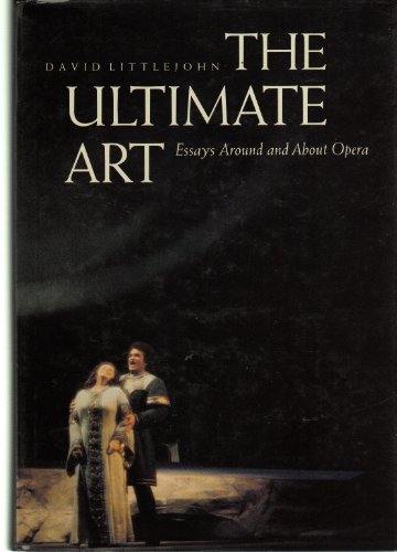 cover image The Ultimate Art: Essays Around and about Opera