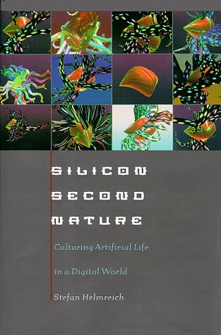 cover image Silicon Second Nature: Culturing Artificial Life in a Digital World, Updated with a New Preface