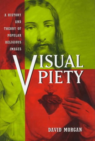 cover image Visual Piety: A History and Theory of Popular Religious Images
