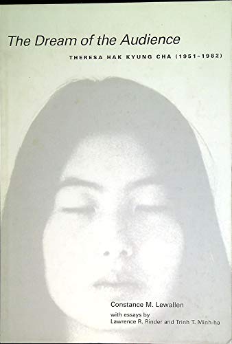 cover image The Dream of the Audience: Theresa Hak Kyung Cha (1951-1982)