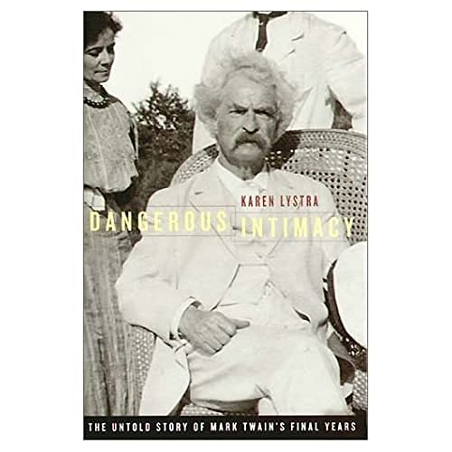cover image DANGEROUS INTIMACY: The Untold Story of Mark Twain's Final Years