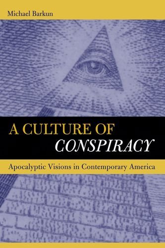 cover image A Culture of Conspiracy: Apocalyptic Visions in Contemporary America