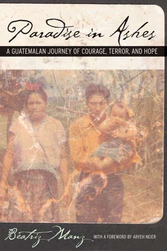 cover image PARADISE IN ASHES: A Guatemalan Journey of Courage, Terror and Hope
