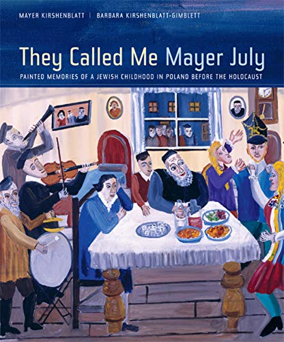 cover image They Called Me Mayer July: Painted Memories of a Jewish Childhood in Poland Before the Holocaust