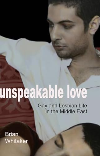 cover image Unspeakable Love: Gay and Lesbian Life in the Middle East