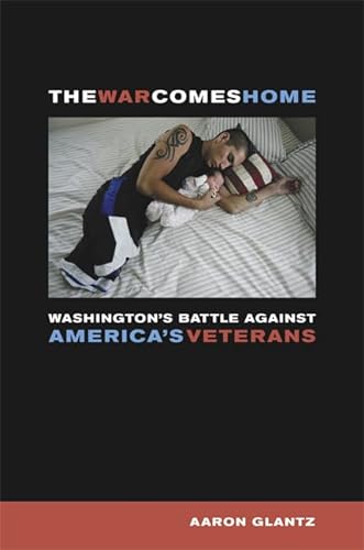 cover image The War Comes Home: Washington’s Battle Against America’s Veterans