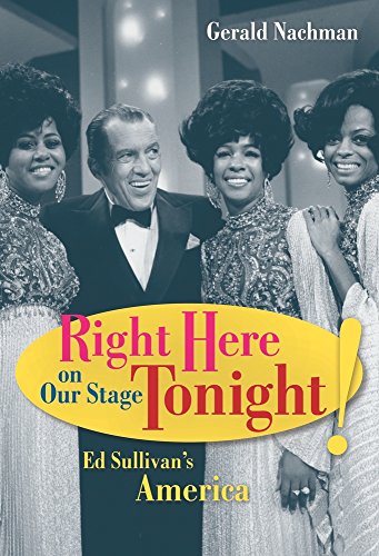 cover image Right Here on Our Stage Tonight!: Ed Sullivan's America