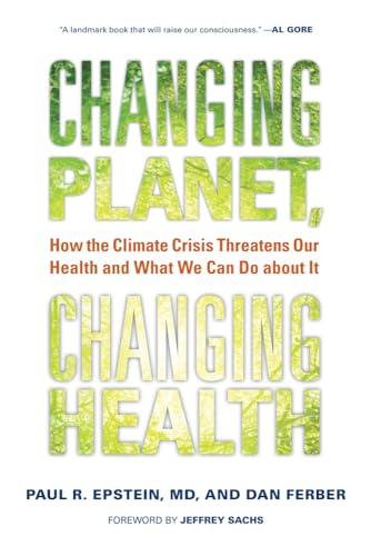 cover image Changing Planet, Changing Health: How the Climate Crisis Threatens Our Health and What We Can Do About It