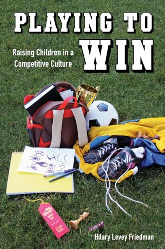 cover image Playing to Win: Raising Children in a Competitive Culture