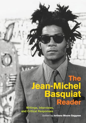 cover image The Jean-Michel Basquiat Reader: Writings, Interviews, and Critical Responses
