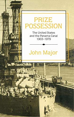 cover image Prize Possession: The United States Government and the Panama Canal 1903-1979