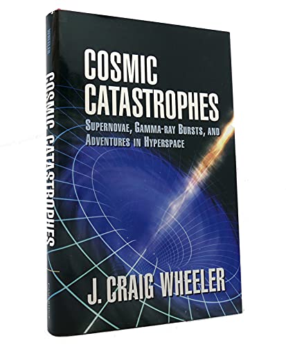 cover image Cosmic Catastrophes: Supernovae, Gamma-Ray Bursts, and Adventures in Hyperspace