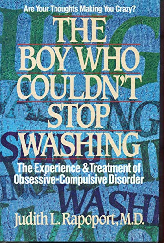 cover image The Boy Who Couldn't Stop Washing: The Experience and Treatment of Obsessive-Compulsive Disorder
