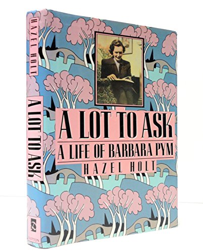 cover image A Lot to Ask: The Life of Barbara Pym