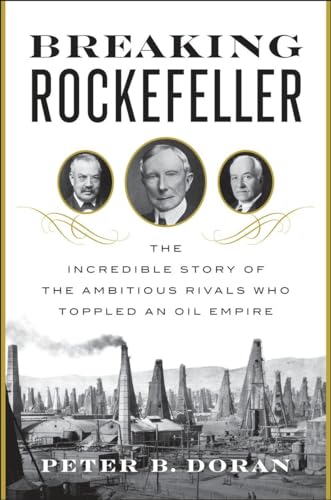 cover image Breaking Rockefeller: The Incredible Story of the Ambitious Rivals Who Toppled an Empire
