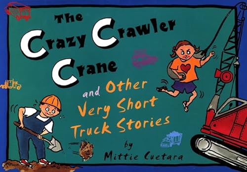 cover image The Crazy Crawler Crane and Other Very Short Truck Stories