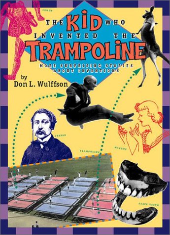 cover image The Kid Who Invented the Trampoline: More Surprising Stories about Inventions