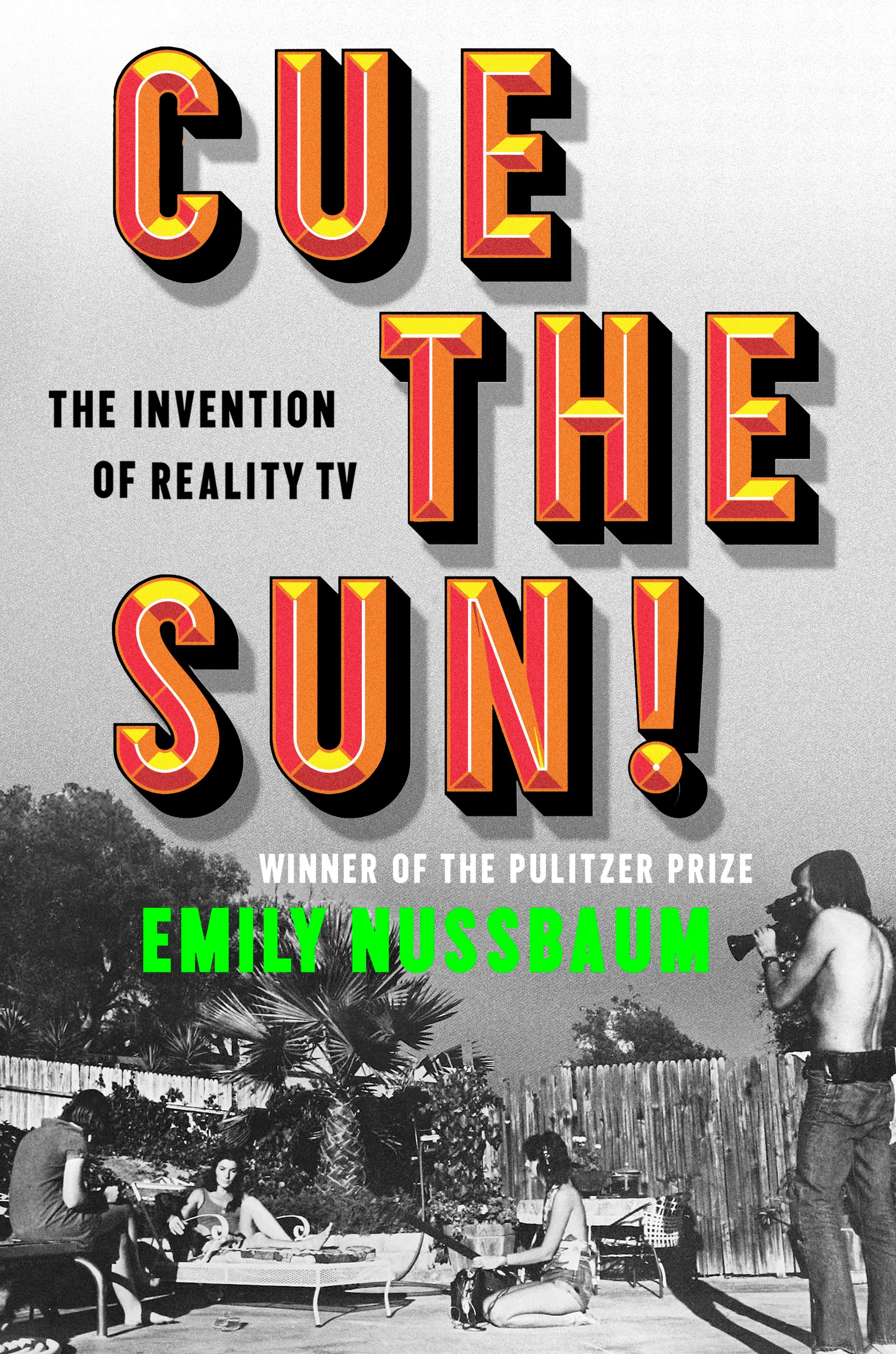 cover image Cue the Sun! The Invention of Reality TV