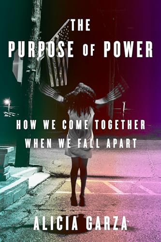 cover image The Purpose of Power: How We Come Together When We Fall Apart