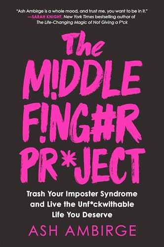cover image The Middle Finger Project: Trash Your Imposter Syndrome and Live the Unf*ckwithable Life You Deserve