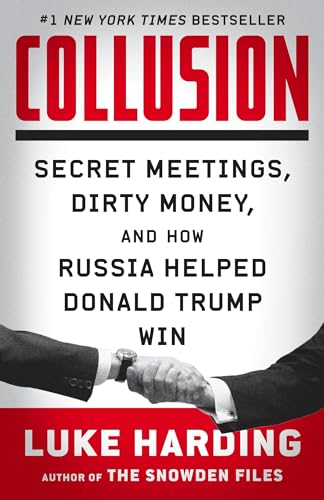 cover image Collusion: Secret Meetings, Dirty Money, and How Russia Helped Donald Trump Win