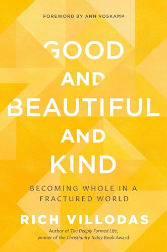 cover image Good and Beautiful and Kind: Becoming Whole in a Fractured World