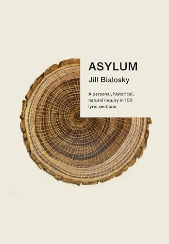 cover image Asylum: A Personal, Historical, Natural Inquiry in 103 Lyric Sections