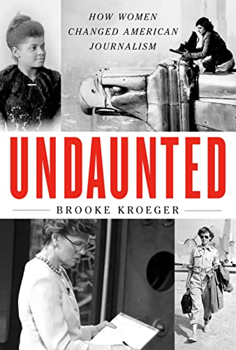 cover image Undaunted: How Women Changed American Journalism