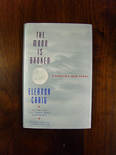 cover image The Moon Is Broken: 2a Mother's True Story