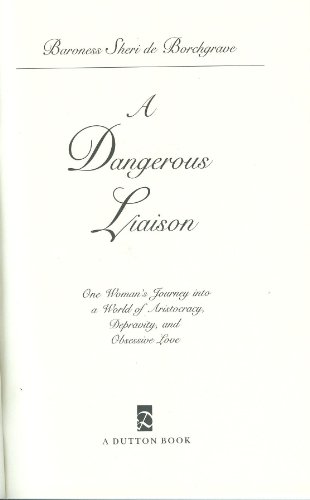 cover image A Dangerous Liaison: 2one Woman's Journey Into a World of Aristocracy, Depravity, and Obsession