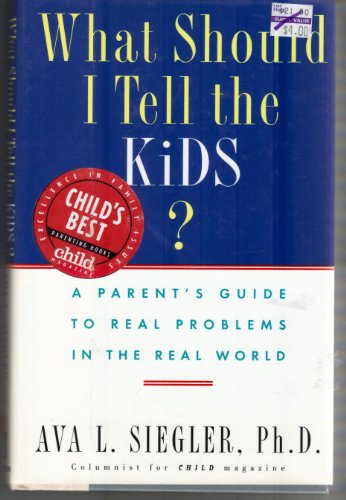 cover image What Should I Tell the Kids?: 2a Parent's Guide to Real Problems in the Real World