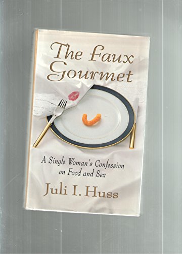 cover image Faux Gourmet: 2a Single Woman's Confession on Food and Sex