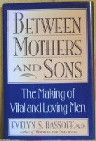 cover image Between Mothers and Sons: 2the Making of Vital and Loving Men
