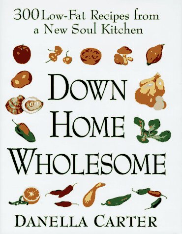 cover image Down-Home Wholesome: 300 Low-Fat Recipes from a New Soul Kitchen