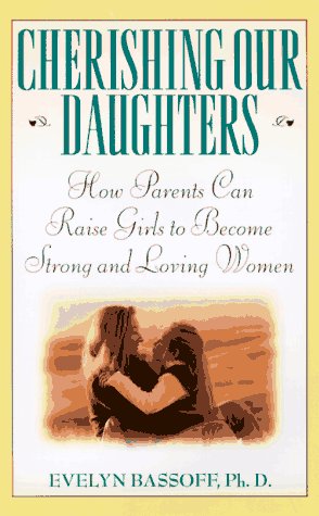 cover image Cherishing Our Daughters: How Parents Can Raise Girls to Become Strong and Loving Women